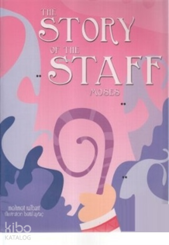 The Story of the Staff Moses Mehmet Nalbant