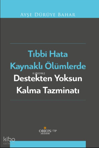 Tıbbi Hata Kaynaklı Ölümlerde Destekten Yoksun Kalma Tazminatı