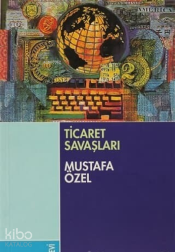 Ticaret Savaşları Mustafa Özel