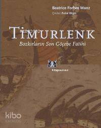 Timurlenk; Bozkırların Son Göçebe Fatihi