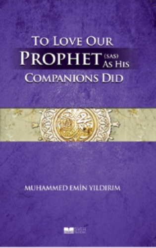 To Love Our Prophet Companions Did Muhammed Emin Yıldırım