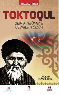 Toktokul (Azerice); Şiirlerle Örülen Nağmelere Dökülen Ömür
