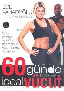Tony Hill koçluğunda 60 Günde İdeal Vücut Ece Vahapoğlu