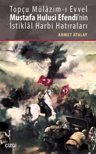 Topçu Mülâzım-ı Evvel Mustafa Hulusi Efendi'nin İstiklâl Harbi Hatıraları