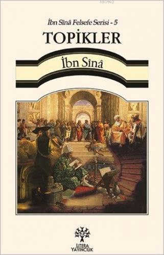 Topikler - İbn Sînâ Felsefe Serisi 5