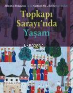 Topkapı Sarayı'nda Yaşam; Albertus Bobovius Ya Da Santuri Ali Ufkî Bey'in Anıları