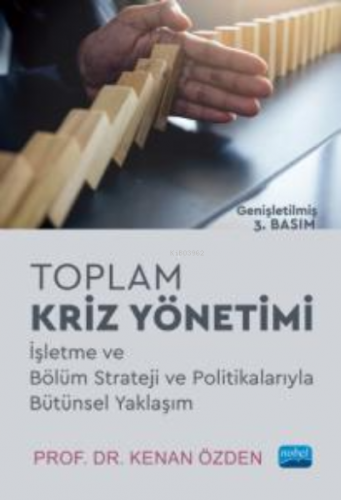 Toplam Kriz Yönetimi;İşletme ve Bölüm Strateji ve Politikalarıyla Bütünsel Yaklaşım