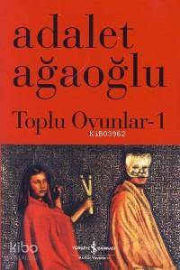 Toplu Oyunlar 1 (Ciltli) Adalet Ağaoğlu