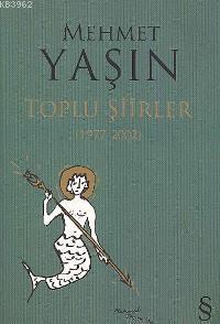 Toplu Şiirler (1977-2002) Mehmet Yaşın
