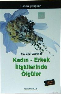 Toplum Hayatında Kadın-Erkek İlişkilerinde Ölçüler Hasan Çalışkan