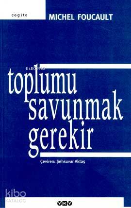 Toplumu Savunmak Gerekir Michel Foucault