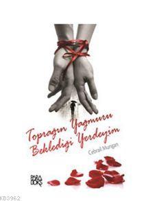 Toprağın Yağmuru Beklediği Yerdeyim