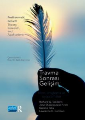 Travma Sonrası Gelişim ;- Teori, Araştırma ve Uygulamalar / Posttraumatic Growth Theory, Research, and Applications
