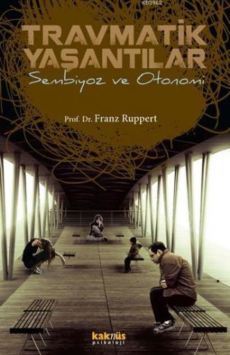 Travmatik Yaşantılar; Sembiyoz ve Otonomi