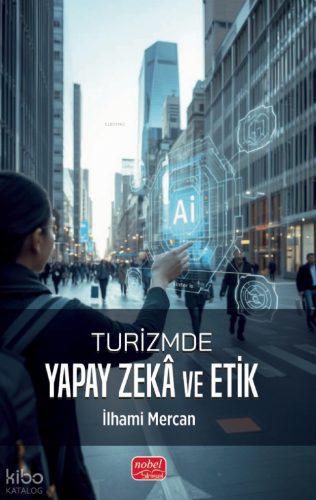 Turizmde Yapay Zekâ ve Etik İlhami Mercan