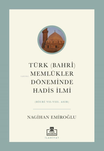 Türk (Bahrî) Memlükler Döneminde Hadis İlmi Nagihan Emiroğlu