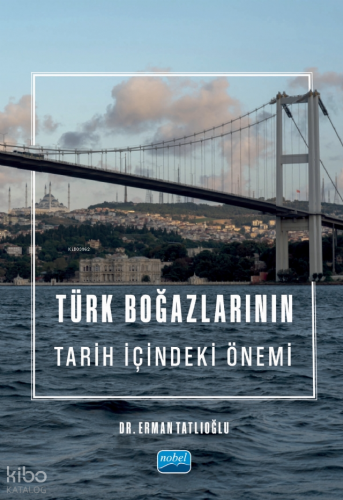 Türk Boğazlarının Tarih İçindeki Önemi Erman Tatlıoğlu