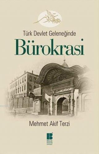 Türk Devlet Geleneğinde Bürokrasi Mehmet Akif Terzi