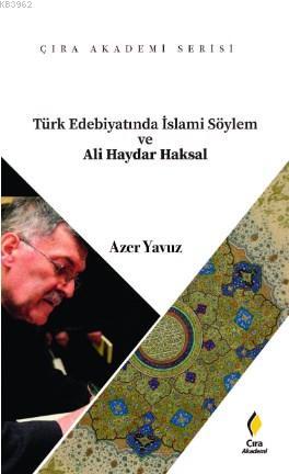 Türk Edebiyatında İslami Söylem ve Ali Haydar Aksal Azer Yavuz