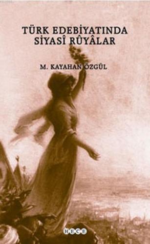 Türk Edebiyatında Siyasî Rüyâlar