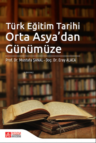 Türk Eğitim Tarihi Orta Asya'dan Günümüze Eray Alaca