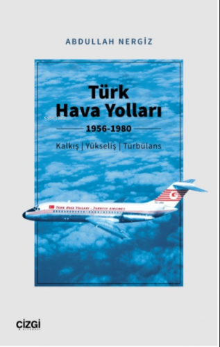 Türk Hava Yolları 1956-1980 (Kalkış, Yükseliş, Türbülans)
