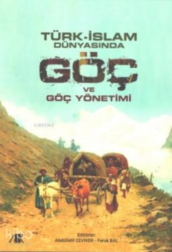 Türk-İslam Dünyasında Göç ve Göç Yönetimi Kolektif