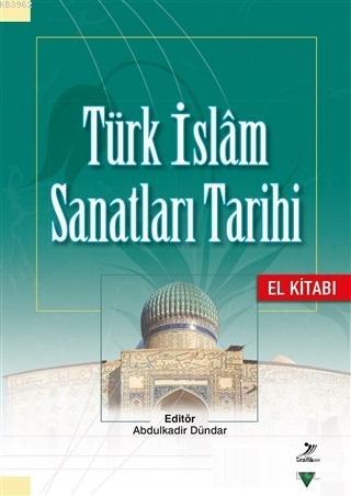 Türk İslam Sanatları Tarihi - El Kitabı