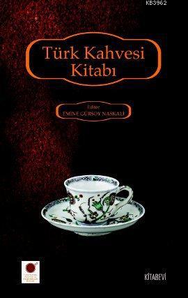 Türk Kahvesi Kitabı Emine Gürsoy Naskali