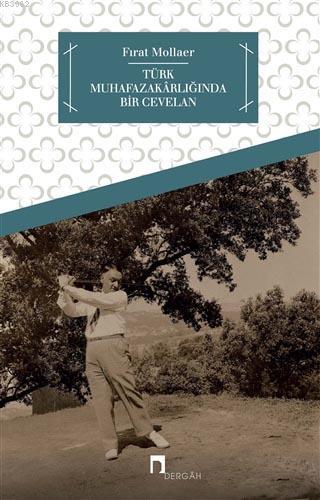 Türk Muhafazakarlığında Bir Cevelan Fırat Mollaer