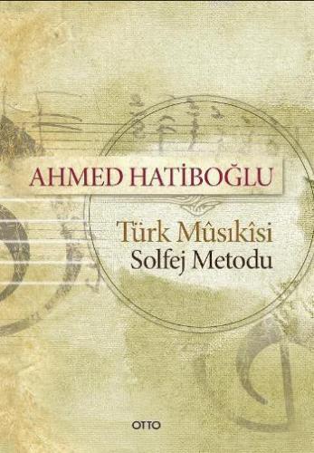 Türk Musikisi Solfej Metodu Ahmed Hatiboğlu