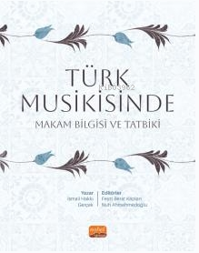 Türk Musikisinde Makam Bilgisi ve Tatbiki