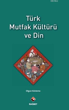 Türk Mutfak Kültürü ve Din Olgun Közleme