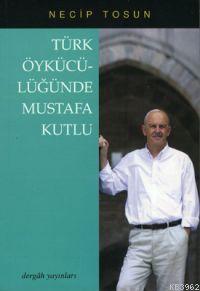 Türk Öykücülüğünde Mustafa Kutlu Necip Tosun