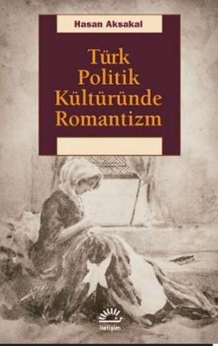 Türk Politik Kültüründe Romantizm