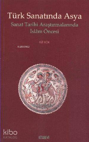 Türk Sanatında Asya; Sanat Tarihi Araştırmalarında İslam Öncesi