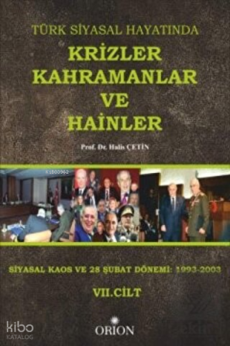 Türk Siyasal Hayatında Krizler Kahramanlar ve Hainler 7. Cilt Halis Çe