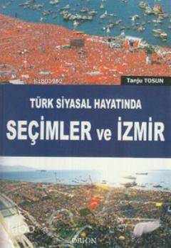 Türk Siyasal Hayatında Seçimler ve İzmir