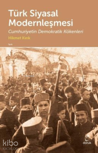 Türk Siyasal Modernleşmesi Cumhuriyetin Demokratik Kökenleri