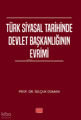 Türk Siyasal Tarihinde Devlet Başkanlığının Evrimi Selçuk Duman