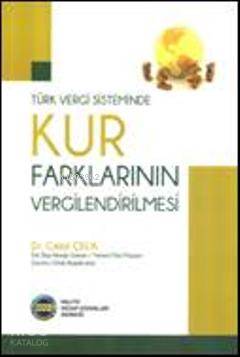 Türk Vergi Sisteminde Kur Farklarının Vergilendirilmesi Celal Çelik