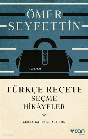 Türkçe Reçete;Seçme Hikayeler Açıklamalı Orijinal Metin Ömer Seyfettin