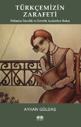 Türkçemizin Zarafeti;Dilimize İncelik ve Estetik Açılarından Bakış