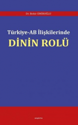 Türkiye - AB İlişkilerinde Dinin Rolü Bekir Emiroğlu