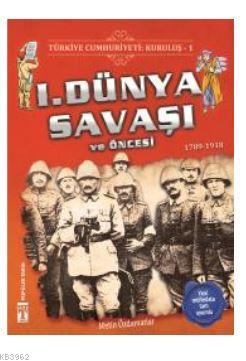 Türkiye Cumhuriyeti: Kuruluş 1 - 1. Dünya Savaşı ve Öncesi Metin Özdam