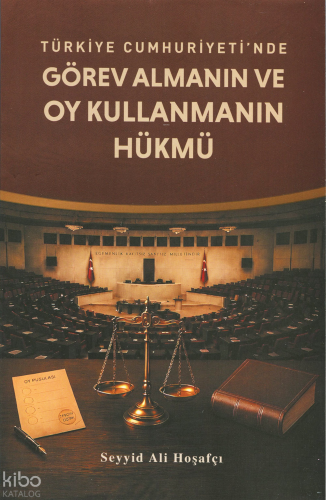 Türkiye Cumhuriyeti'nde Görev Almanın ve Oy Kullanmanın Hükmü