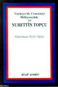 Türkiye´de Cemaatçi Milliyetçilik ve Nurettin Topçu