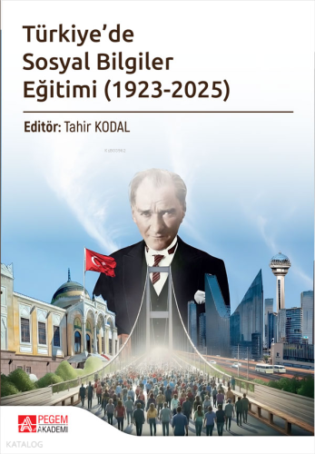 Türkiye’de Sosyal Bilgiler Eğitimi (1923-2025) Kolektif