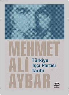 Türkiye İşçi Partisi Tarihi Mehmet Ali Aybar