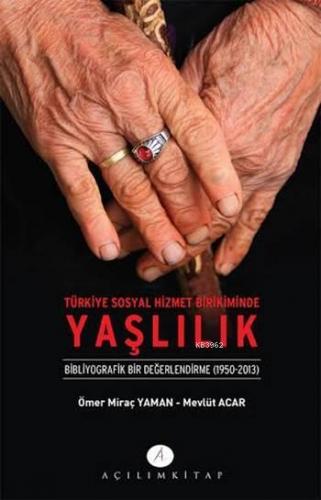 Türkiye Sosyal Hizmet Birikiminde Yaşlılık Ömer Miraç Yaman